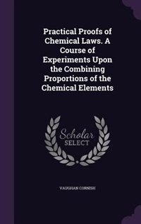 Couverture_Practical Proofs of Chemical Laws. A Course of Experiments Upon the Combining Proportions of the Chemical Elements