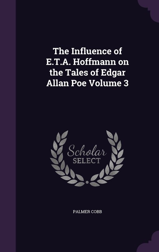 Front cover_The Influence of E.T.A. Hoffmann on the Tales of Edgar Allan Poe Volume 3