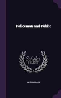 Policeman and Public de Arthur Woods