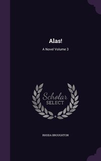 Alas!: A Novel Volume 3