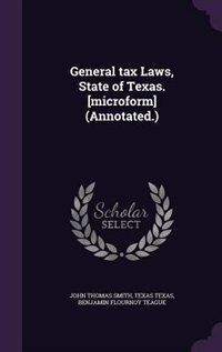 Front cover_General tax Laws, State of Texas. [microform] (Annotated.)