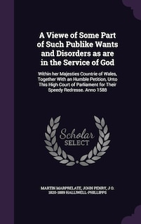 Couverture_A Viewe of Some Part of Such Publike Wants and Disorders as are in the Service of God