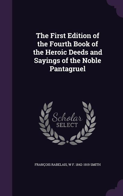 Couverture_The First Edition of the Fourth Book of the Heroic Deeds and Sayings of the Noble Pantagruel