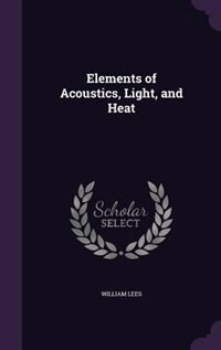 Couverture_Elements of Acoustics, Light, and Heat