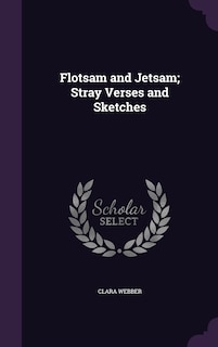 Front cover_Flotsam and Jetsam; Stray Verses and Sketches