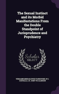 Front cover_The Sexual Instinct and its Morbid Manifestations From the Double Standpoint of Jurisprudence and Psychiatry