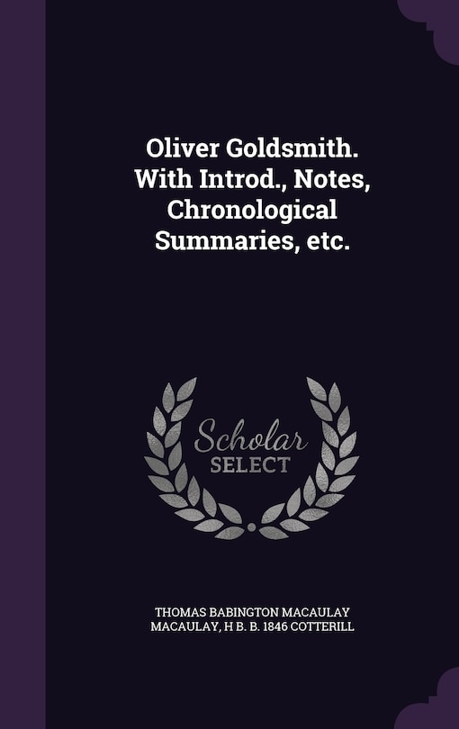 Couverture_Oliver Goldsmith. With Introd., Notes, Chronological Summaries, etc.