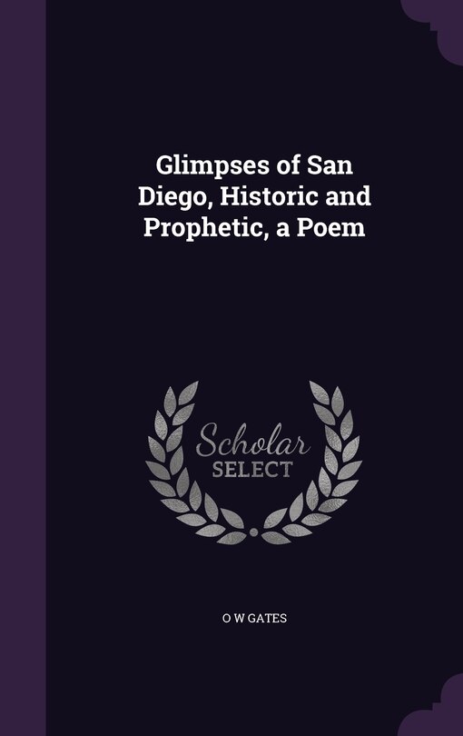 Front cover_Glimpses of San Diego, Historic and Prophetic, a Poem