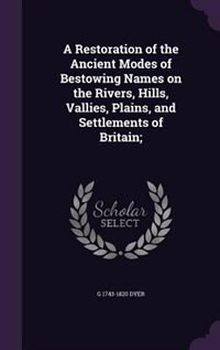 Front cover_A Restoration of the Ancient Modes of Bestowing Names on the Rivers, Hills, Vallies, Plains, and Settlements of Britain;