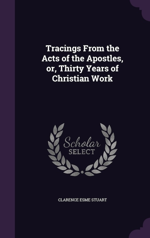 Front cover_Tracings From the Acts of the Apostles, or, Thirty Years of Christian Work