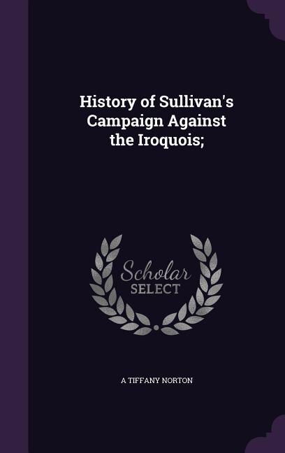 History of Sullivan's Campaign Against the Iroquois;