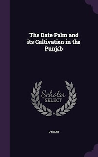 The Date Palm and its Cultivation in the Punjab