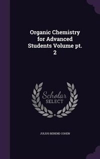 Front cover_Organic Chemistry for Advanced Students Volume pt. 2