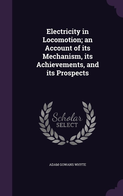 Front cover_Electricity in Locomotion; an Account of its Mechanism, its Achievements, and its Prospects