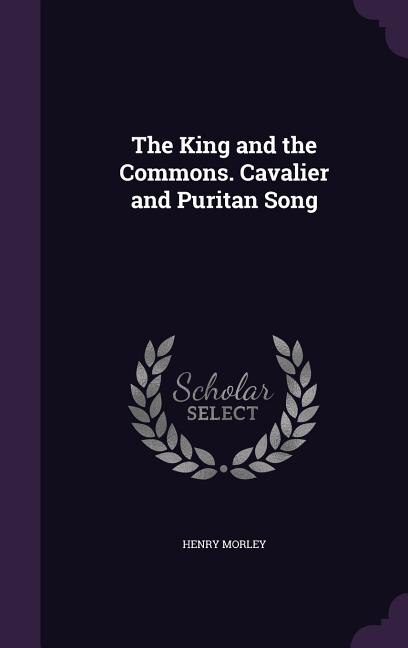 The King and the Commons. Cavalier and Puritan Song
