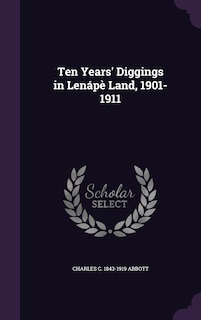 Couverture_Ten Years' Diggings in Lenápè Land, 1901-1911