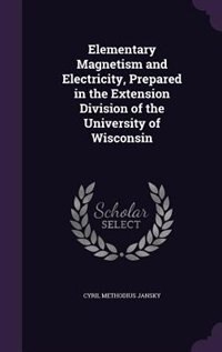 Front cover_Elementary Magnetism and Electricity, Prepared in the Extension Division of the University of Wisconsin