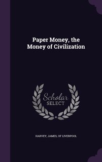 Front cover_Paper Money, the Money of Civilization