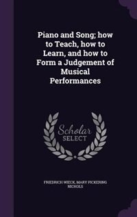 Couverture_Piano and Song; how to Teach, how to Learn, and how to Form a Judgement of Musical Performances