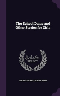Front cover_The School Dame and Other Stories for Girls