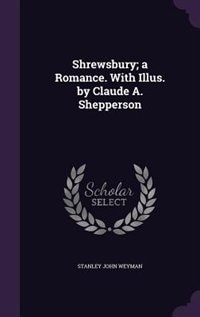 Couverture_Shrewsbury; a Romance. With Illus. by Claude A. Shepperson