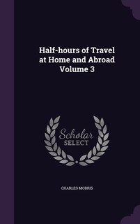Front cover_Half-hours of Travel at Home and Abroad Volume 3