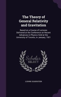 The Theory of General Relativity and Gravitation: Based on a Course of Lectures Delivered at the Conference on Recent Advances in Physics Held at the