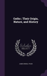 Couverture_Oaths ; Their Origin, Nature, and History