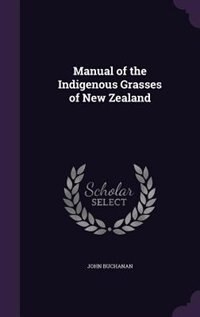 Manual of the Indigenous Grasses of New Zealand