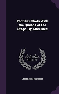Couverture_Familiar Chats With the Queens of the Stage. By Alan Dale