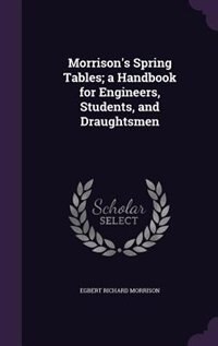 Couverture_Morrison's Spring Tables; a Handbook for Engineers, Students, and Draughtsmen