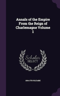 Annals of the Empire From the Reign of Charlemagne Volume 1