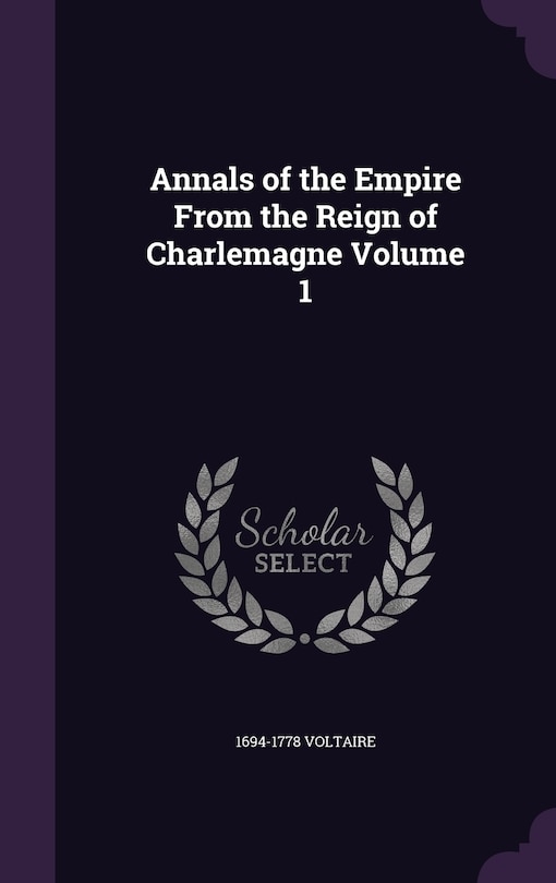 Annals of the Empire From the Reign of Charlemagne Volume 1