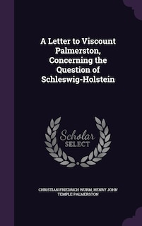 Front cover_A Letter to Viscount Palmerston, Concerning the Question of Schleswig-Holstein
