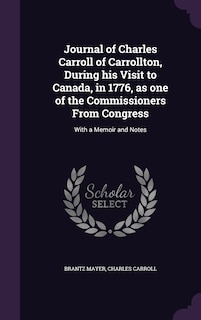 Couverture_Journal of Charles Carroll of Carrollton, During his Visit to Canada, in 1776, as one of the Commissioners From Congress