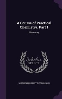 Front cover_A Course of Practical Chemistry. Part 1