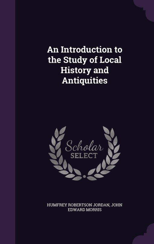 Couverture_An Introduction to the Study of Local History and Antiquities