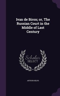Ivan de Biron; or, The Russian Court in the Middle of Last Century