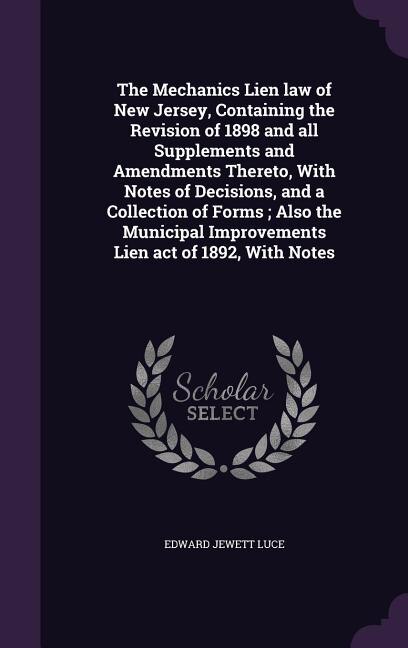 Couverture_The Mechanics Lien law of New Jersey, Containing the Revision of 1898 and all Supplements and Amendments Thereto, With Notes of Decisions, and a Collection of Forms ; Also the Municipal Improvements Lien act of 1892, With Notes