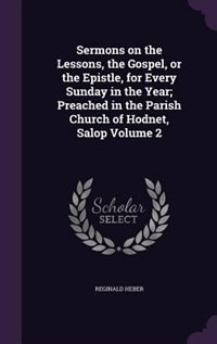 Sermons on the Lessons, the Gospel, or the Epistle, for Every Sunday in the Year; Preached in the Parish Church of Hodnet, Salop Volume 2