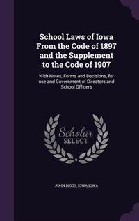 Front cover_School Laws of Iowa From the Code of 1897 and the Supplement to the Code of 1907