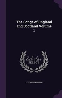 The Songs of England and Scotland Volume 1