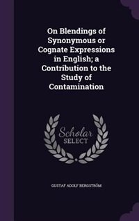 Front cover_On Blendings of Synonymous or Cognate Expressions in English; a Contribution to the Study of Contamination