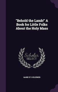 Couverture_Behold the Lamb! A Book for Little Folks About the Holy Mass