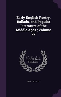 Couverture_Early English Poetry, Ballads, and Popular Literature of the Middle Ages; Volume 27