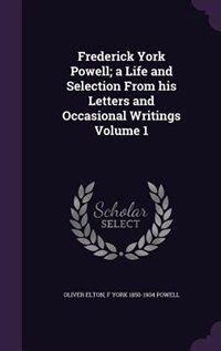 Couverture_Frederick York Powell; a Life and Selection From his Letters and Occasional Writings Volume 1