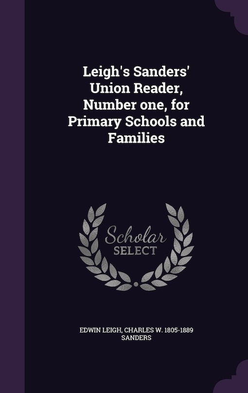 Front cover_Leigh's Sanders' Union Reader, Number one, for Primary Schools and Families