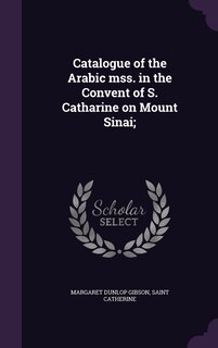 Front cover_Catalogue of the Arabic mss. in the Convent of S. Catharine on Mount Sinai;