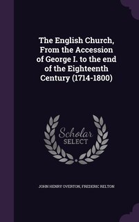 Couverture_The English Church, From the Accession of George I. to the end of the Eighteenth Century (1714-1800)