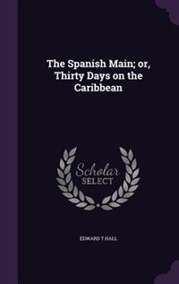 Couverture_The Spanish Main; or, Thirty Days on the Caribbean